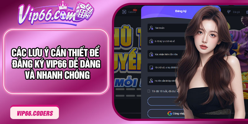 Các lưu ý cần thiết để đăng ký Vip66 dễ dàng và nhanh chóng