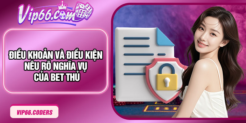 Điều khoản và điều kiện nêu rõ nghĩa vụ của BET thủ