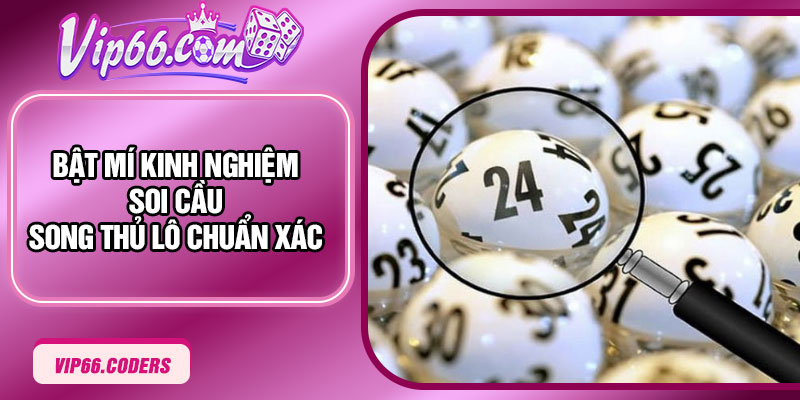 Bật mí kinh nghiệm soi cầu song thủ lô chuẩn xác