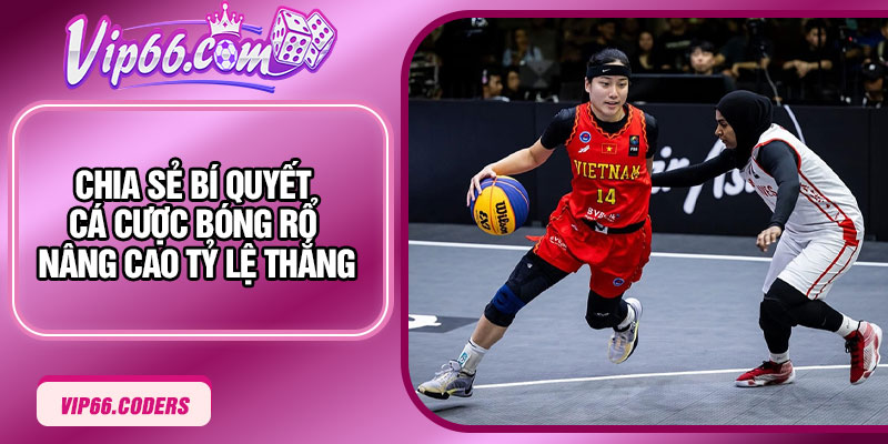 Chia sẻ bí quyết cá cược bóng rổ nâng cao tỷ lệ thắng