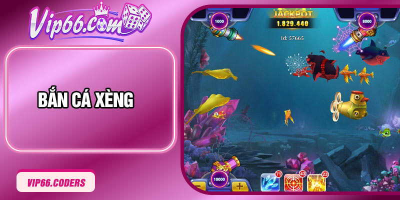 Bắn Cá Xèng